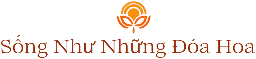 Sống Như Những Đóa Hoa